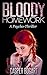 BLOODY HOMEWORK by Casper Bogart