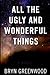 All the Ugly and Wonderful Things