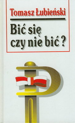 Bić się czy nie bić: O polskich powstaniach (Hardcover)
