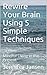 Rewire Your Brain Using 5 Simple Techniques: Mindful Living in the Present