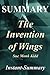 Summary - The Invention of Wings: By Sue Monk Kidd (The Invention of Wings - A Full book Summary - Book, Paperback, Hardcover, Audible, Summary 1)