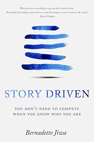 Story Driven: You don't need to compete when you know who you are (Kindle Edition)