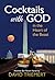 Cocktails with God in the Heart of the Beast by David Triemert