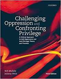 Challenging Oppression and Confronting Privilege: A Critical Social Work Approach