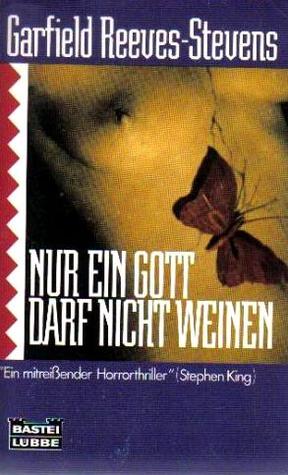 Nur ein Gott darf nicht weinen