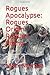 Rogues Apocalypse: Rogues Origin Rogues Rising