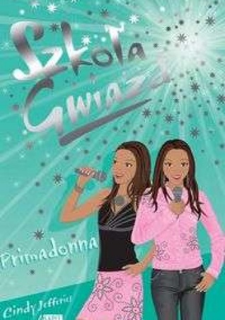 Primadonna Szkola Gwiazd 9 By Cindy Jefferies goodreads