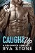 Caught Up by Rya Stone