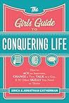 The Girls' Guide to Conquering Life by Erica Catherman