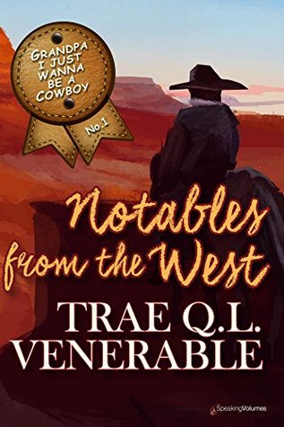 Grandpa I Just Wanna be a Cowboy: Notables from the West (Kindle Edition)