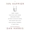 10% Happier by Dan   Harris