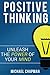 Positive Thinking: Unleash ...