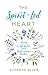 The Spirit-Led Heart: Livin...