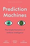 Prediction Machines by Ajay Agrawal