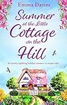 Summer at the Little Cottage on the Hill by Emma   Davies