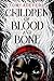 Children of Blood and Bone (Legacy of Orïsha, #1)