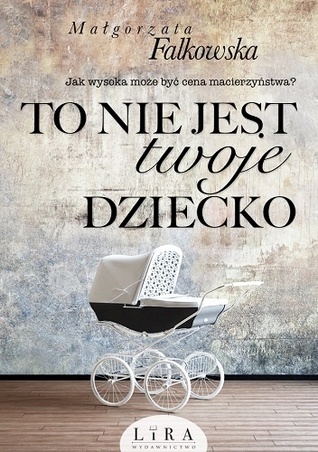 To nie jest twoje dziecko (Paperback)