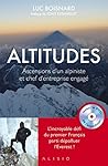 Altitudes : Ascensions d'un alpiniste et chef d'entreprise engagé (French Edition) Altitudes : Ascensions d'un alpiniste et chef d'entreprise engagé (French Edition)