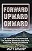 Forward, Upward, Onward by Matt Landry