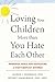 Loving Your Children More T...
