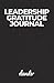 Leadership Gratitude Journal by Kirk Dando
