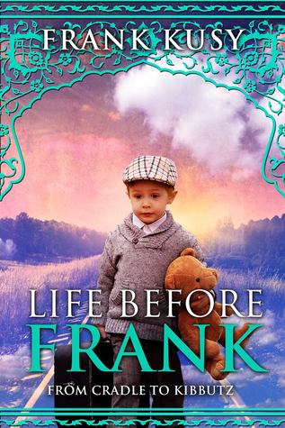 Life before Frank: from Cradle to Kibbutz (Kindle Edition)