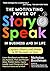 The Irresistible Power of Story Speak: How to Talk Like the World's Greatest Communicators
