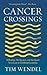 Cancer Crossings: A Brother, His Doctors, and the Quest for a Cure to Childhood Leukemia (The Culture and Politics of Health Care Work)