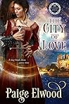 The City of Love by Paige Elwood