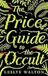 The Price Guide to the Occult by Leslye Walton