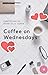 Coffee on Wednesdays (The C...