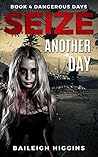Seize Another Day by Baileigh Higgins