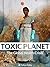 Toxic Planet: A Global Heal...