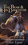 The Bear and His Daughter (A Tale from the Canon of Tarn, #2) The Bear and His Daughter (A Tale from the Canon of Tarn, #2)
