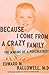 Because I Come from a Crazy Family: The Making of a Psychiatrist