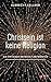 Christsein ist keine Religion: Ein Physiker entdeckt die Antwort (German Edition)