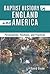 Baptist History in England and America: Personalities, Positions, and Practices