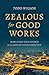 Zealous for Good Works: Mobilizing Your Church for the Good of Your Community