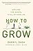 How to Grow: Applying the Gospel to All of Your Life