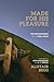 Made for His Pleasure: Ten Benchmarks of a Vital Faith