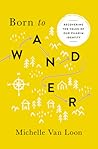 Born to Wander by Michelle Van Loon