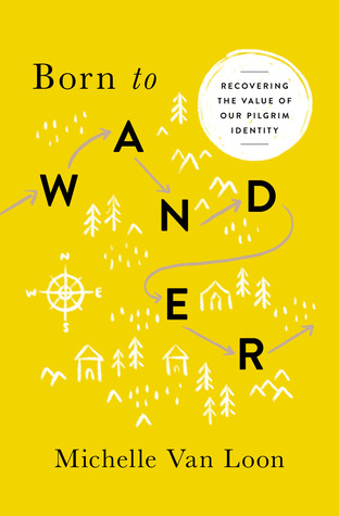 Born to Wander: Recovering the Value of Our Pilgrim Identity (Paperback)