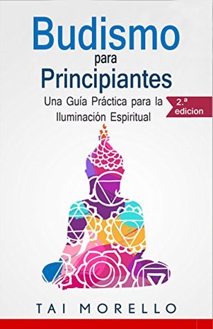 Budismo para Principiantes: Una Guía Práctica para la Iluminación Espiritual (Kindle Edition)