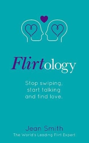 Flirtology: Stop Swiping, start talking and find love (Paperback)