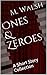 Ones & Zeroes by M. Walsh