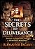 The Secrets to Deliverance: Defeat the Toughest Cases of Demonic Bondage