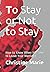 To Stay or Not to Stay: How...