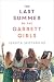The Last Summer of the Garrett Girls by Jessica Spotswood The Last Summer of the Garrett Girls by Jessica Spotswood