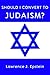 Should I Convert to Judaism?