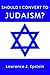 Should I Convert to Judaism?